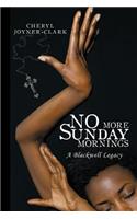 No More Sunday Mornings: A Blackwell Legacy