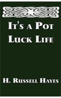It's a Pot Luck Life
