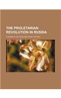 The Proletarian Revolution in Russia