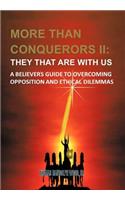 More than Conquerors II: They That Are with Us: A Believer's Guide to Overcoming Opposition and Ethical Dilemmas