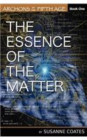The Essence of the Matter