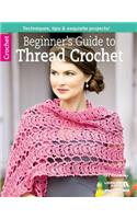 Beginner's Guide to Thread Crochet: (Leisure Arts Crochet)