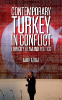 Contemporary Turkey in Conflict: Ethnicity, Islam and Politics