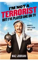 I'm Not a Terrorist, But I've Played One On TV: Memoirs of a Middle Eastern Funny Man