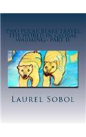 Two Polar Bears Travel The World In Global Warming Part II: (The Magic Polar Bears)