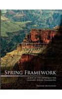 Spring Framework: A Step by Step Approach for Learning Spring Framework