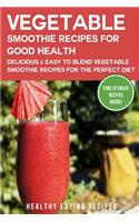 Vegetable Smoothie Recipes for Good Health