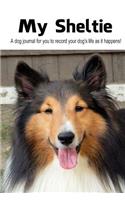 My Sheltie: A dog journal for you to record your dog's life as it happens!(Blank Journals)
