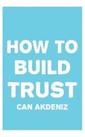 How to Build Trust