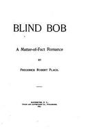 Blind-Bob, A Matter-of-Fact Romance