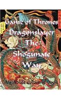 Game of Thrones Dragonslayer - The Shogunate Way