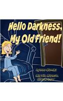 Hello Darkness, My Old Friend