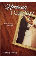 Nothing I Can Say