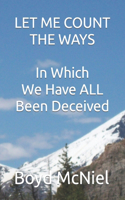 Let Me Count The Ways In Which We Have All Been Deceived: (English)