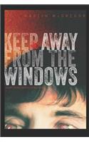 Keep Away from the Windows. the Complete Collection