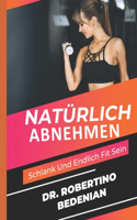 Natuerlich Abnehmen, Schlank Und Endlich Fit Sein