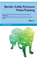 Border Collie Pyrenees Tricks Training Border Collie Pyrenees Tricks & Games Training Tracker & Workbook. Includes: Border Collie Pyrenees Multi-Level Tricks, Games & Agility. Part 1