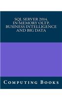 SQL Server 2014. In-Memory Oltp, Business Intelligence and Big Data
