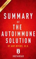Summary of the Autoimmune Solution: By Amy Myers- Includes Analysis