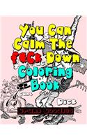 You Can Calm The f*Ck Down Coloring Book