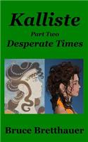 Kalliste Part Two: Desperate Times(Kalliste Series Number: 2)