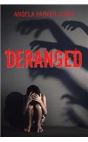 Deranged