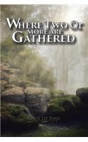 Where Two or More Are Gathered