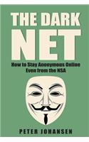 The Dark Net: How to Stay Anonymous Online - Even from the NSA