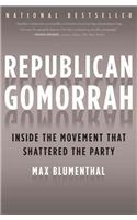 Republican Gomorrah: Inside the Movement That Shattered the Party