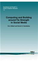 Computing and Building around Tie Strength in Social Media