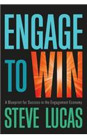 Engage to Win: A Blueprint for Success in the Engagement Economy