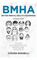 Bmha: Better Mental Health Awareness : Finding Hope