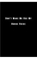 Don't Make Me Use My Nurse Voice