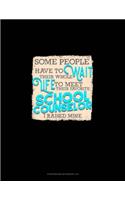 Some People Have To Wait Their Whole Life To Meet Their Favorite School Counselor I Raised Mine: Storyboard Notebook 1.85:1(1319 Storyboard Notebook 1.85:1)