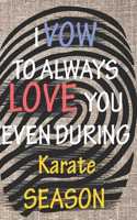 I VOW TO ALWAYS LOVE YOU EVEN DURING Karate SEASON: / Perfect As A valentine's Day Gift Or Love Gift For Boyfriend-Girlfriend-Wife-Husband-Fiance-Long Relationship Quiz