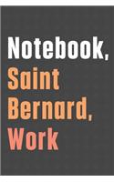 Notebook, Saint Bernard, Work: For Saint Bernard Dog Fans