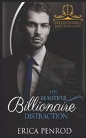 His Beautiful Billionaire Distraction: (2 Billionaire Bachelor Cove)