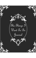 The Things I Want To Be Journal