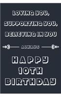 Loving you, Supporting You, Believing in you always - Happy 10TH Birthday