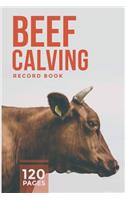 Beef Calving Record Book: Record Book to Track your Calves / Beef Calving Log Book, Essential For Farmer & Rancher - Log The Calf, Cow, Sire IDs With Birth Date & Gender