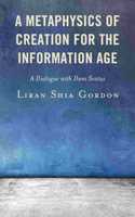 A Metaphysics of Creation for the Information Age: A Dialogue with Duns Scotus