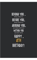 Behind You All Your Memories Before You All Your Dreams Happy 8th Birthday: 18th Birthday Gift - Journal - Notebook - Diary - Unique Great Gift For 8 Years Old Boys & Girls
