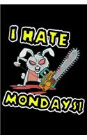 I hate Mondays