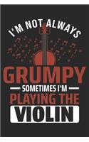 I'm Not Always Grumpy Sometimes I'm Playing The Violin