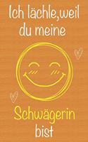 Ich lächle, weil du meine Schwägerin bist: Geschenkbuch für Schwägerin, Weihnachtsgeschenk, Geburtstagsgeschenk für Schwägerin, Geschenk zum Frauentag, Gedächtnis-Journal u. Schönes gezeichne