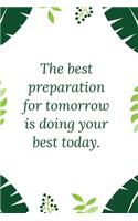 The best preparation for tomorrow is doing your best today