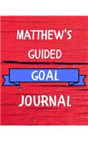 Matthew's Guided Goal Journal: 2020 New Year Planner Guided Goal Journal Gift for Matthew / Notebook / Diary / Unique Greeting Card Alternative