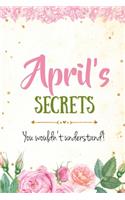 April's Secrets personalized name notebook for girls and women: Personalized Name Journal Writing Notebook For Girls, women, girlfriend, sister, mother, niece or a friend, 150 pages, 6X9, Soft cover, Glossy finis
