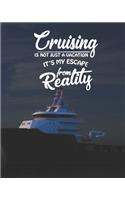 Cruising Is Not Just A Vacation It's My Escape From Reality: Night Sky Travel Planner Journal Organizer Notebook Trip Diary - Family Vacation - Budget Packing Checklist Itinerary Weekly Daily Activity Agenda F