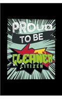 Proud to be cleaner citizen: Notebook - Journal - Diary - 110 Lined pages - 6 x 9 in - 15.24 x 22.86 cm - Doodle Book - Funny Great Gift